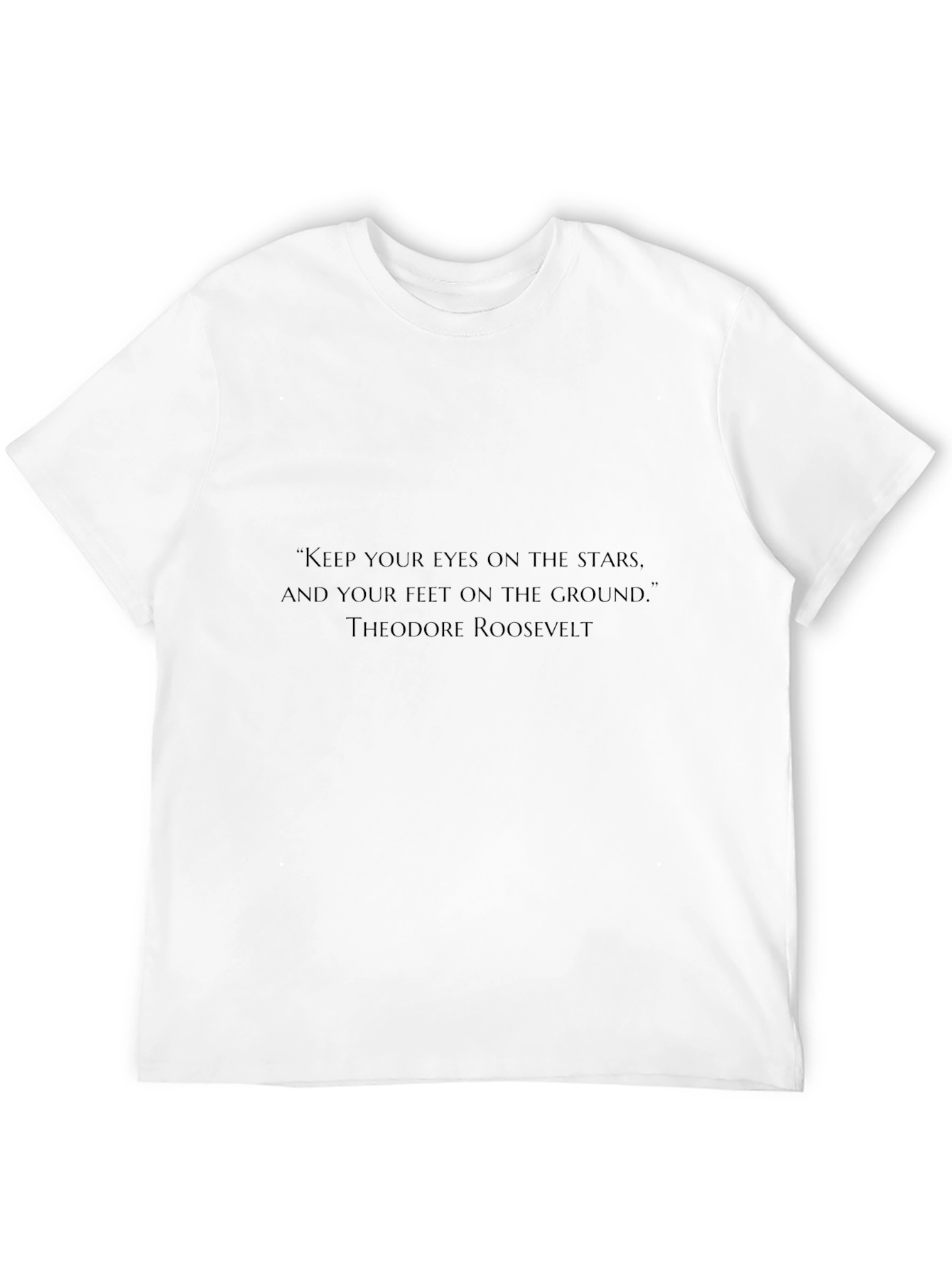 Inspirational Quote T-Shirt - Theodore Roosevelt