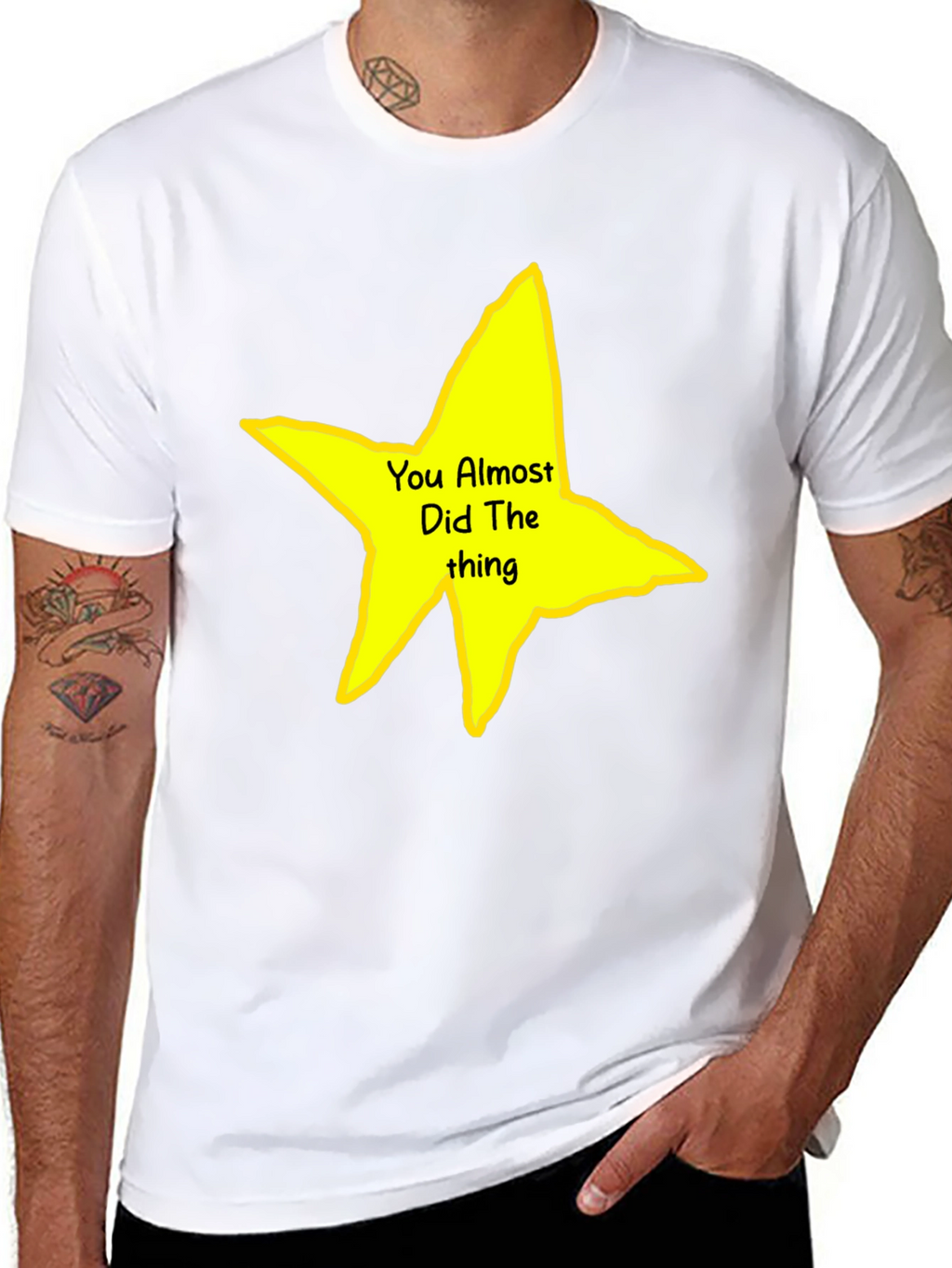 You Almost Did The Thing T-Shirt