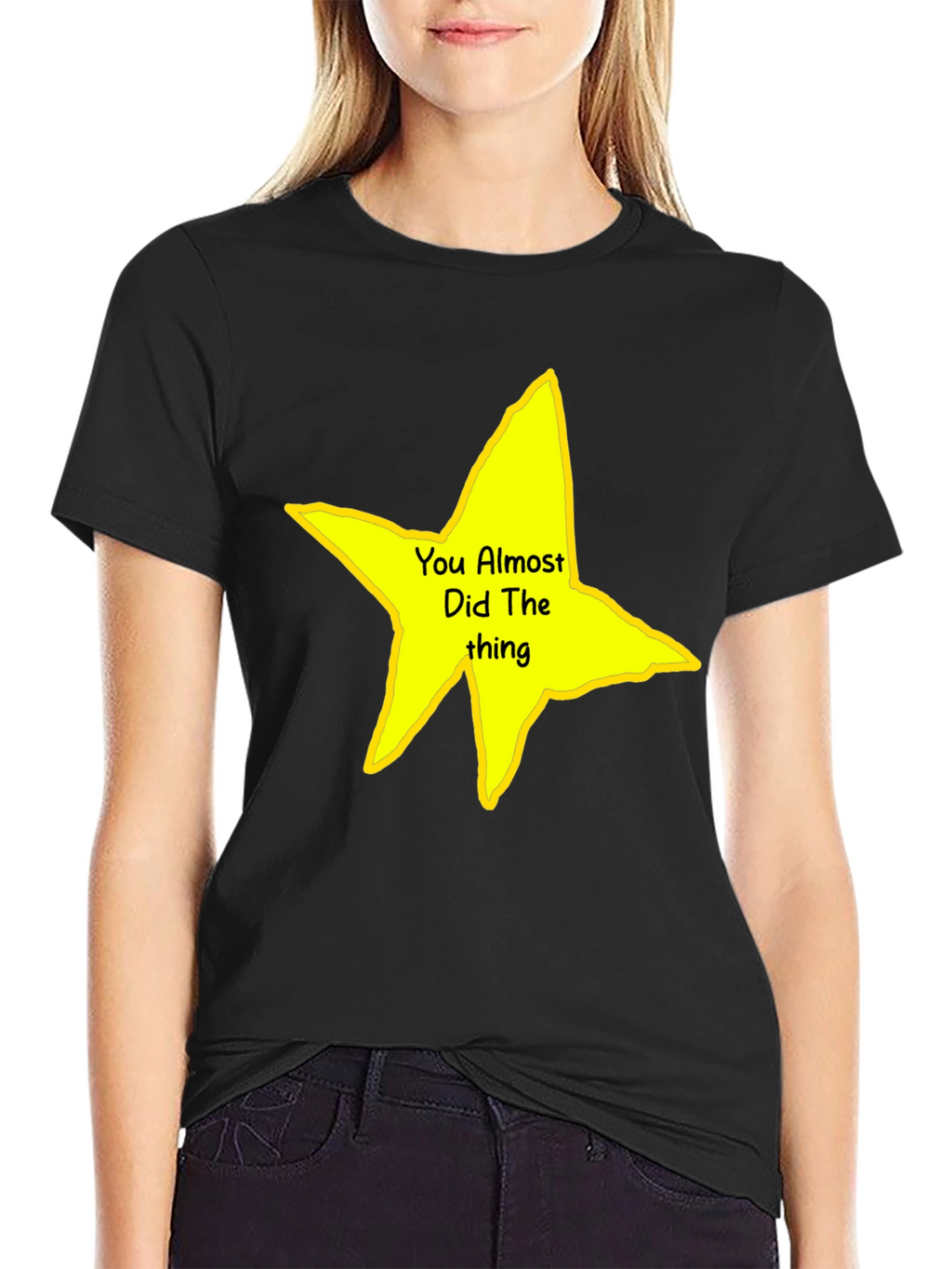 You Almost Did The Thing T-Shirt
