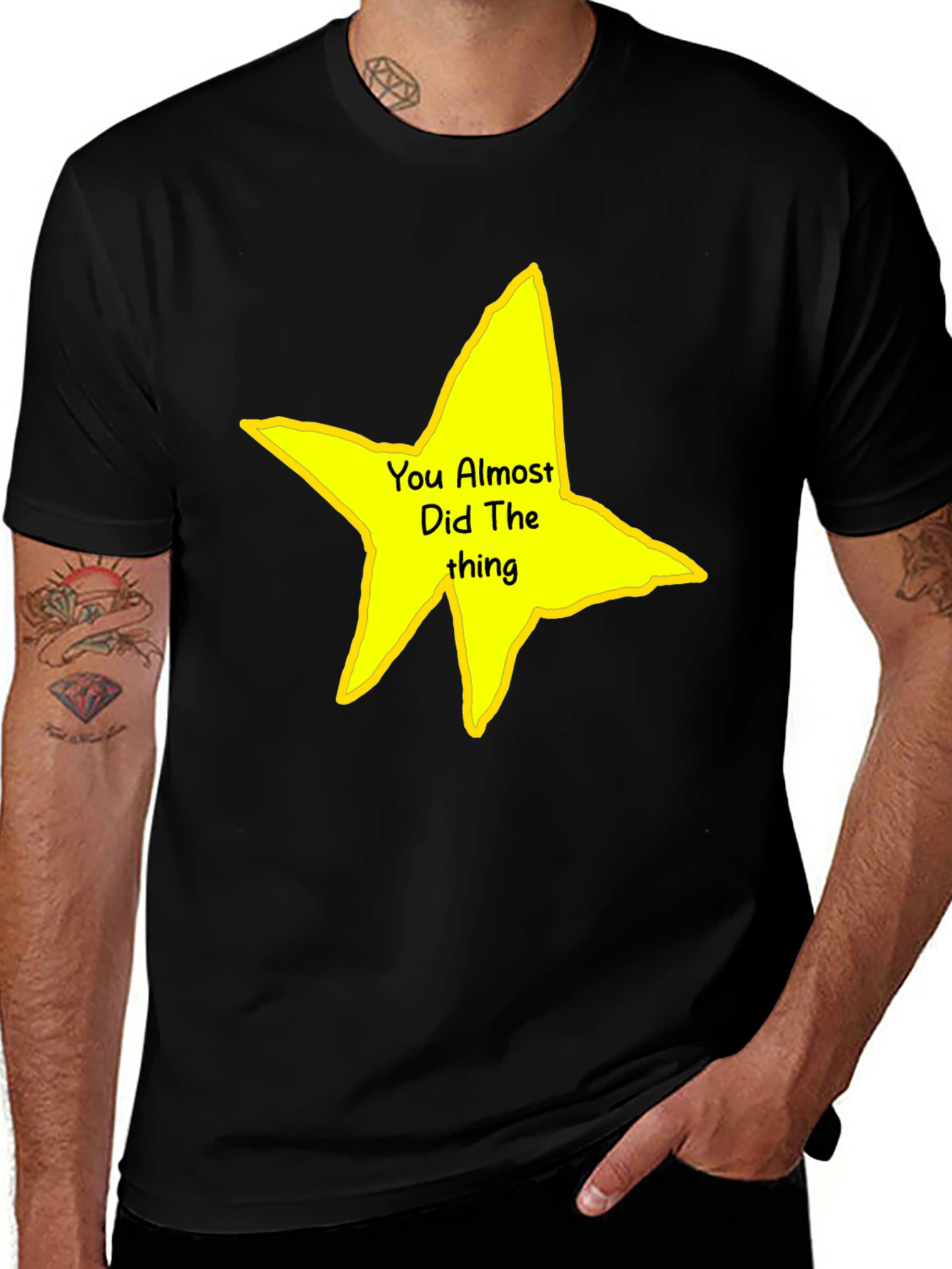 You Almost Did The Thing T-Shirt