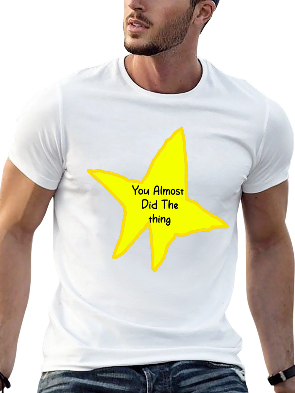 You Almost Did The Thing T-Shirt
