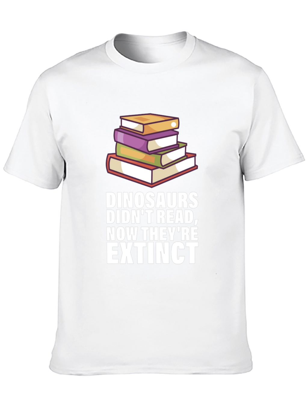 Dinosaurs Didnt Read Extinct T-Shirt