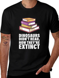 Dinosaurs Didnt Read Extinct T-Shirt