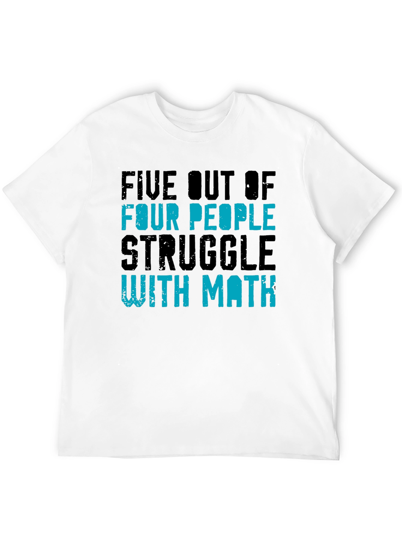 Five Out of Four People Struggle with Math T-Shirt