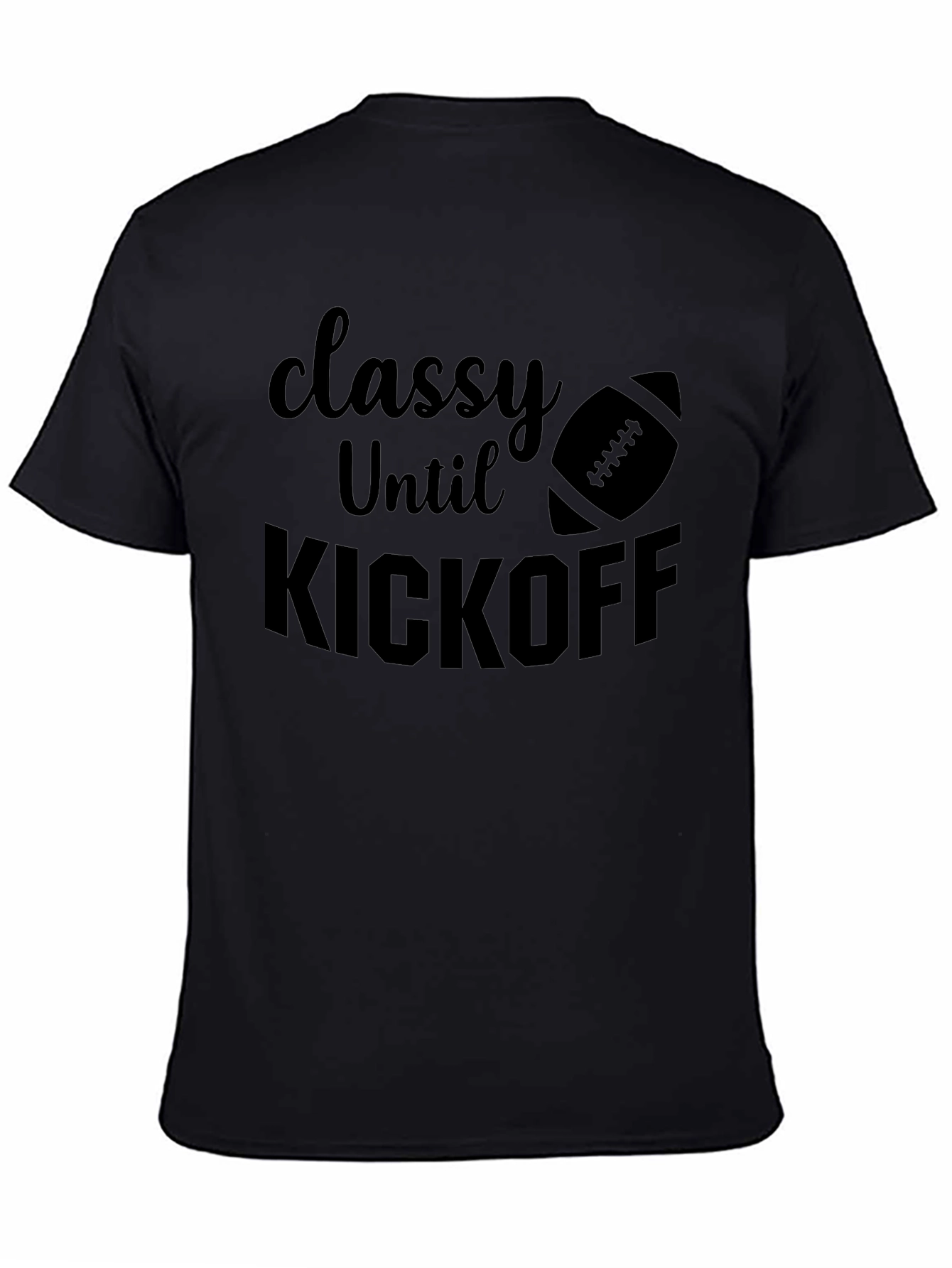 Classy Until Kickoff Football Graphic Tee