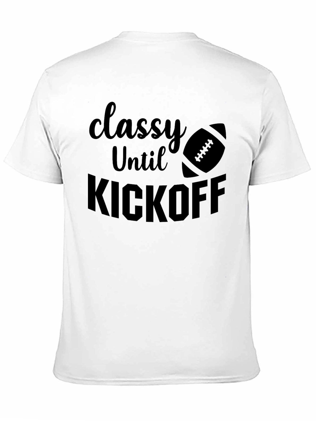 Classy Until Kickoff Football Graphic Tee