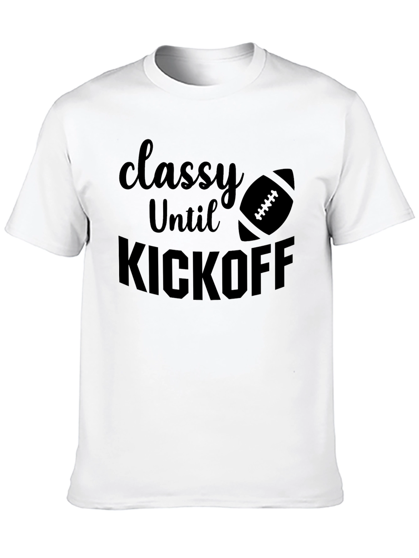 Classy Until Kickoff Football Graphic Tee