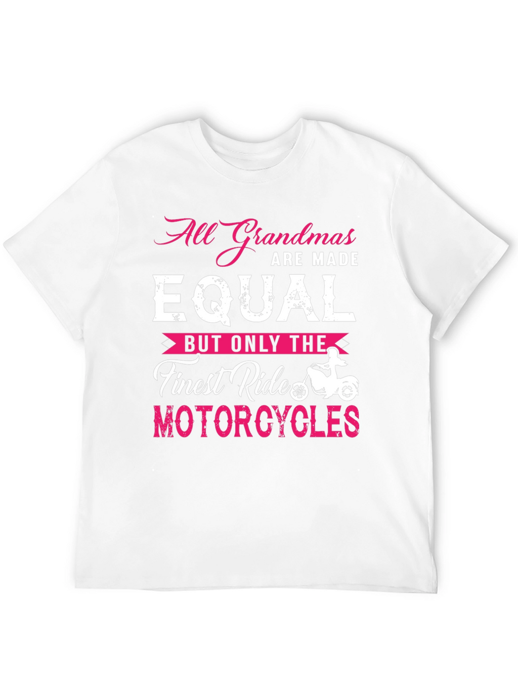 All Grandmas Are Made Equal Motorcycle T-Shirt