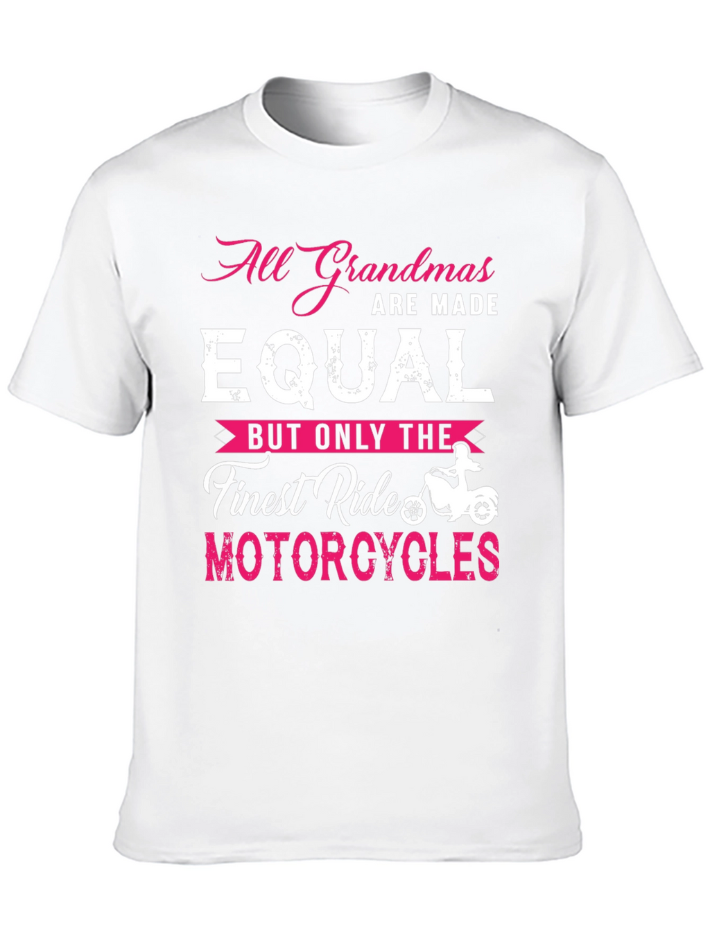 All Grandmas Are Made Equal Motorcycle T-Shirt