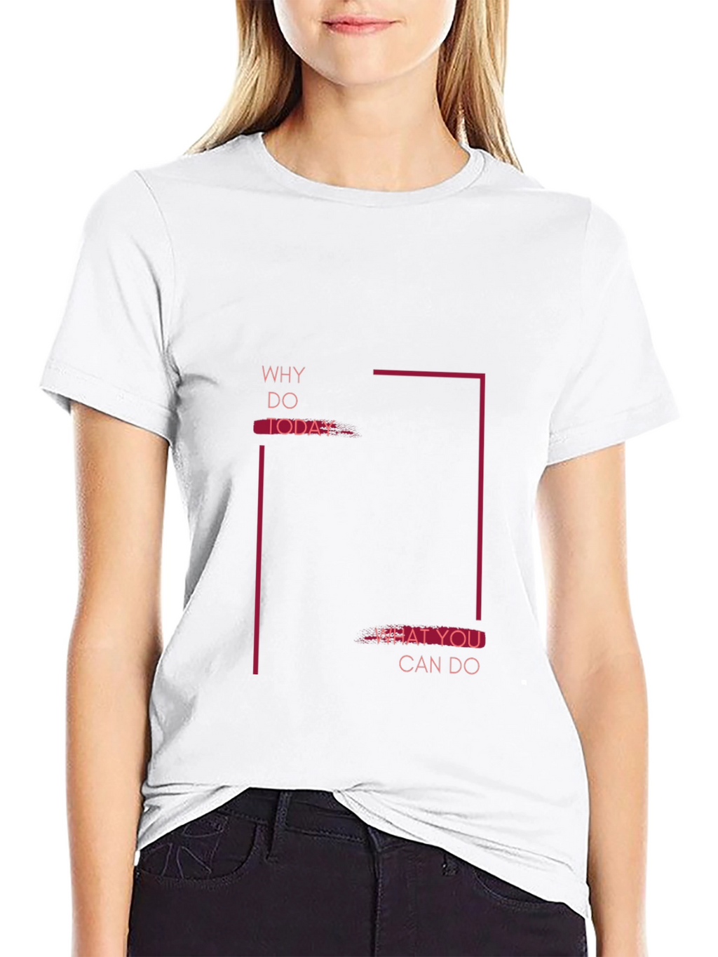 Motivational Graphic Tee - Why Do Today T-Shirt