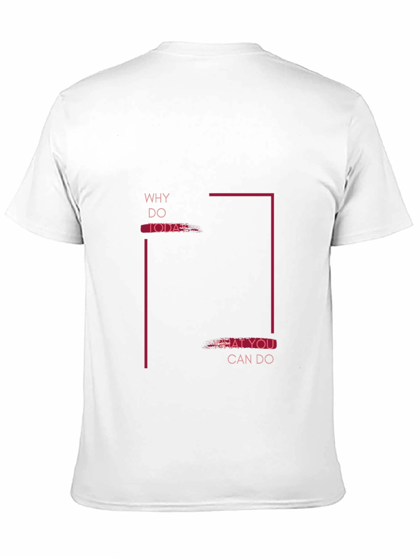 Motivational Graphic Tee - Why Do Today T-Shirt