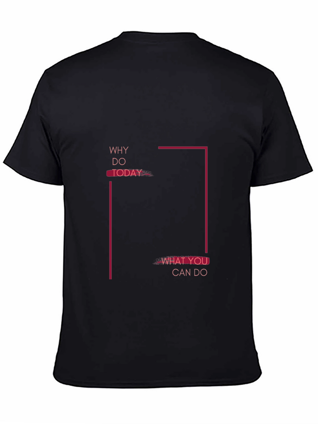Motivational Graphic Tee - Why Do Today T-Shirt
