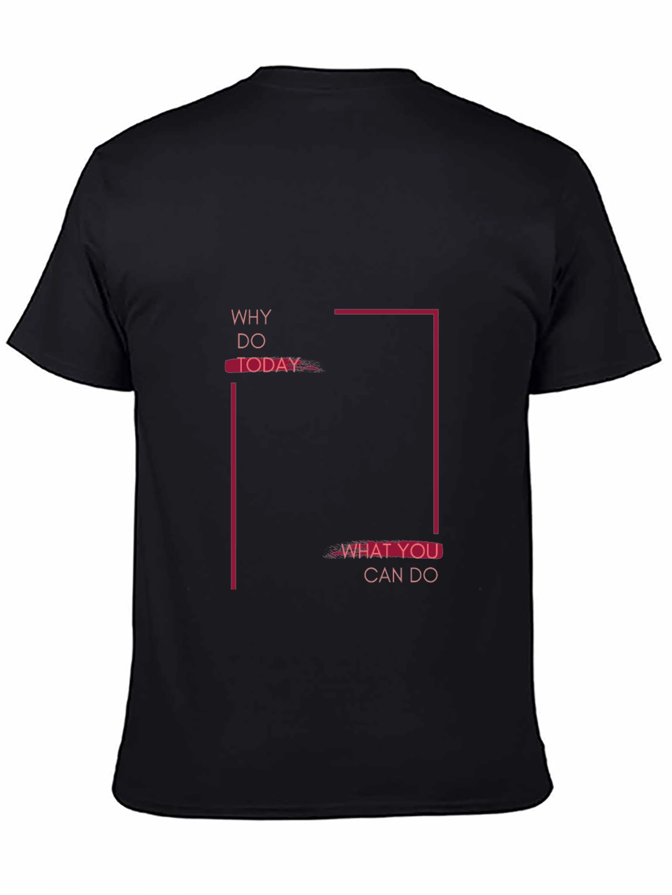 Motivational Graphic Tee - Why Do Today T-Shirt
