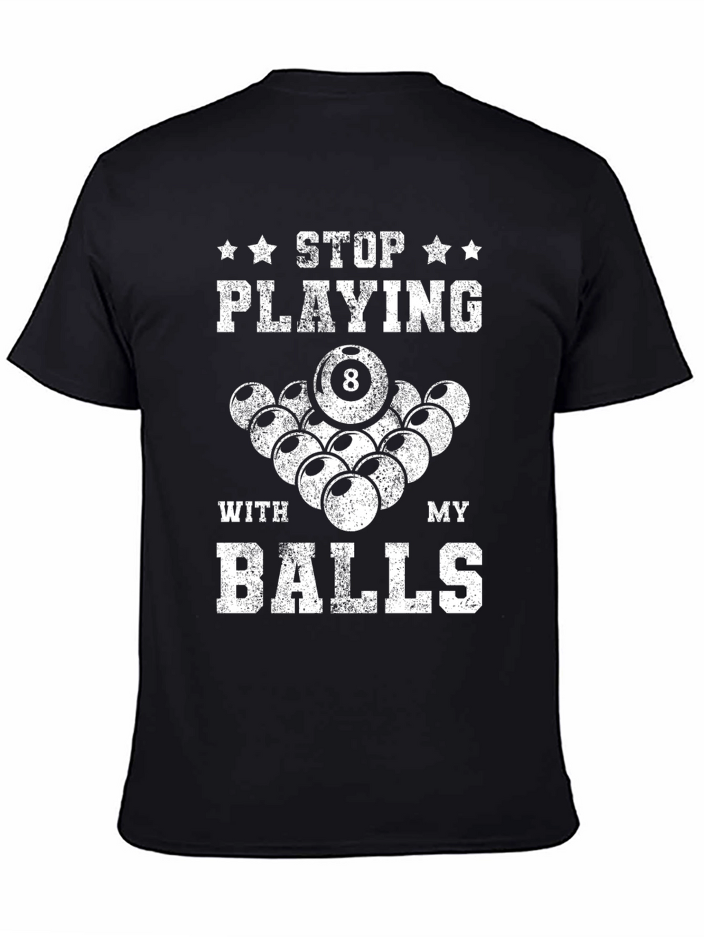 Funny Billiards T-Shirt: Stop Playing With My Balls