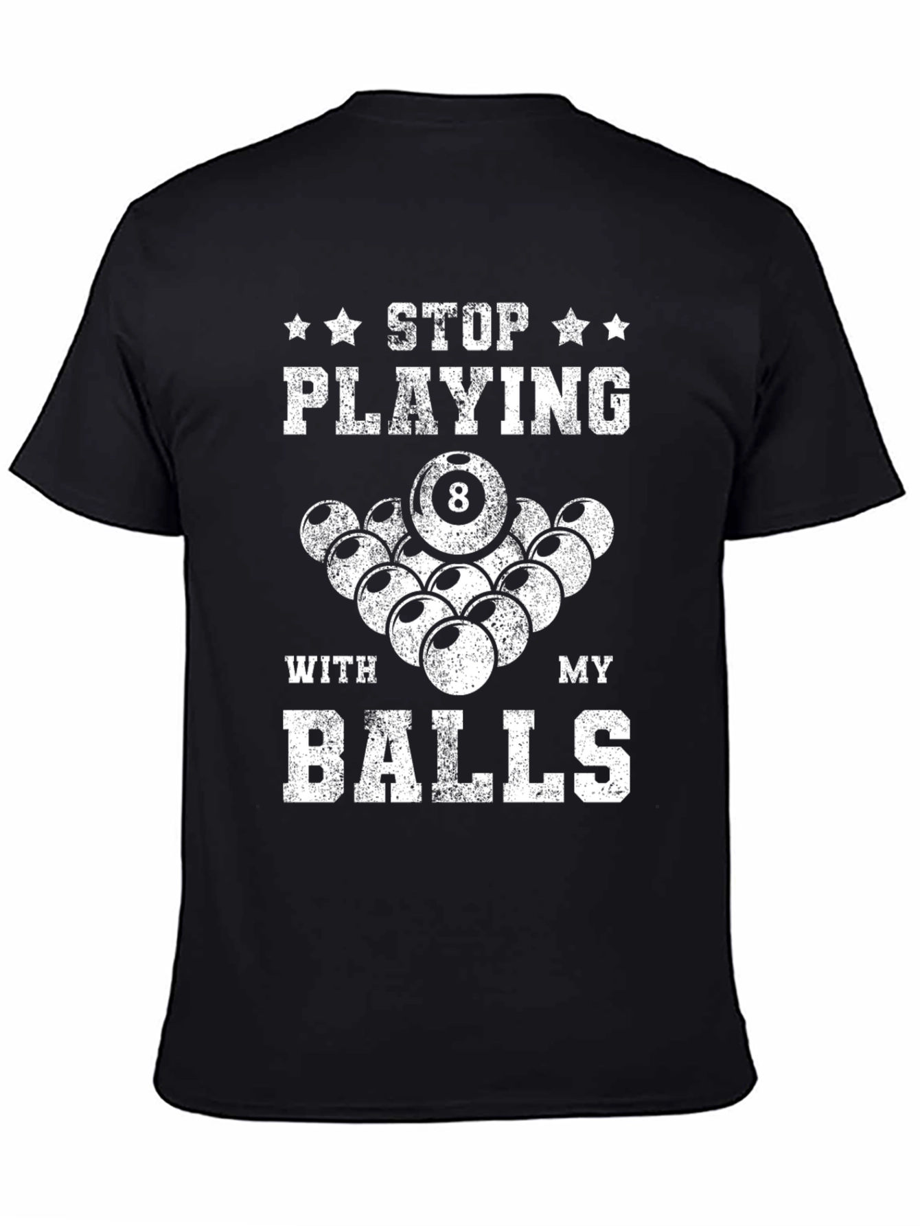 Funny Billiards T-Shirt: Stop Playing With My Balls