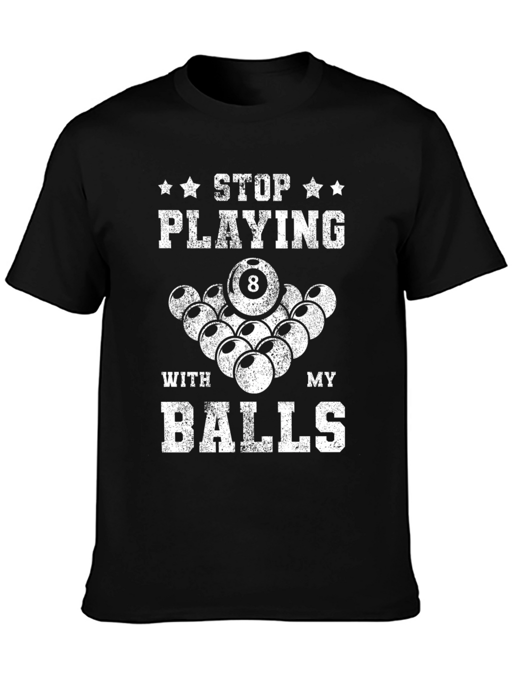Funny Billiards T-Shirt: Stop Playing With My Balls