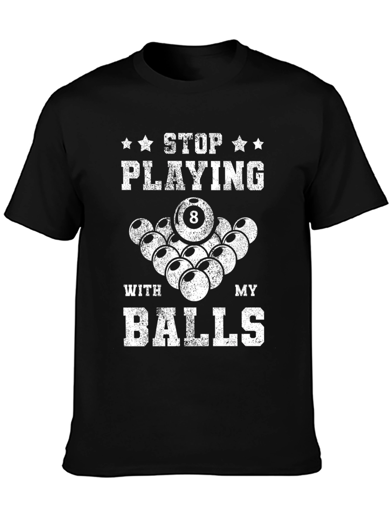 Funny Billiards T-Shirt: Stop Playing With My Balls