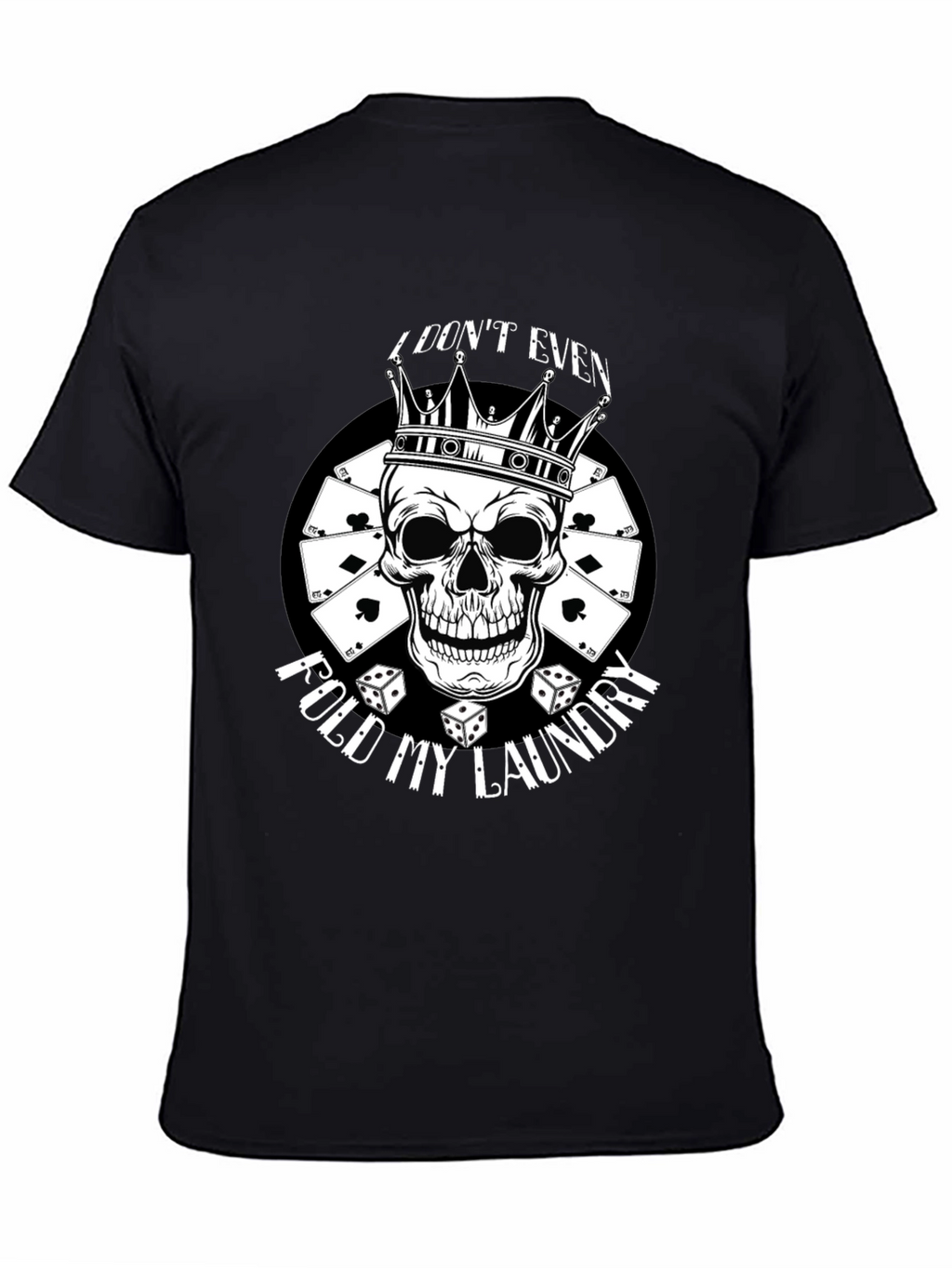 I Dont Even Fold My Laundry Skull Graphic Tee