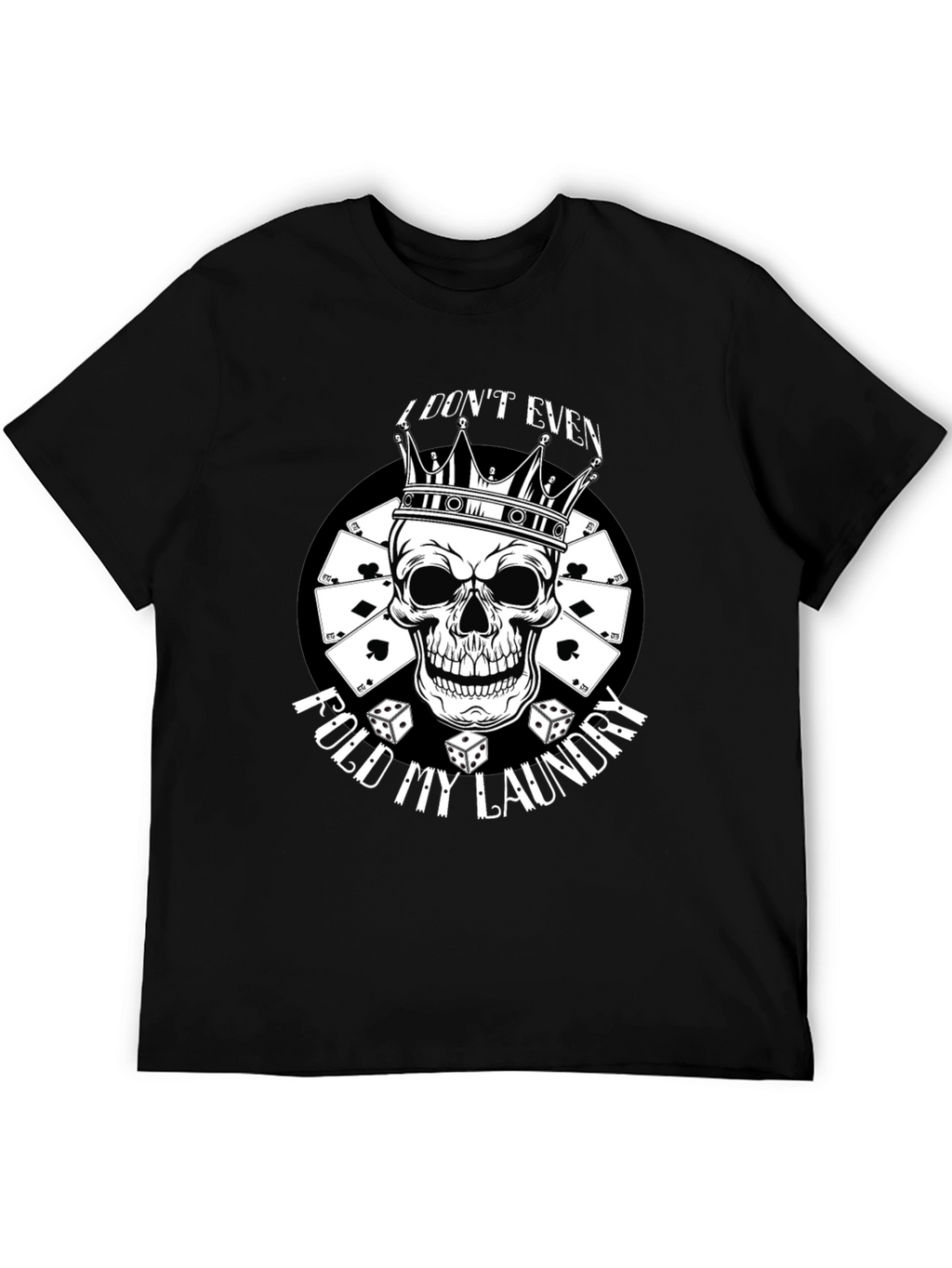 I Dont Even Fold My Laundry Skull Graphic Tee