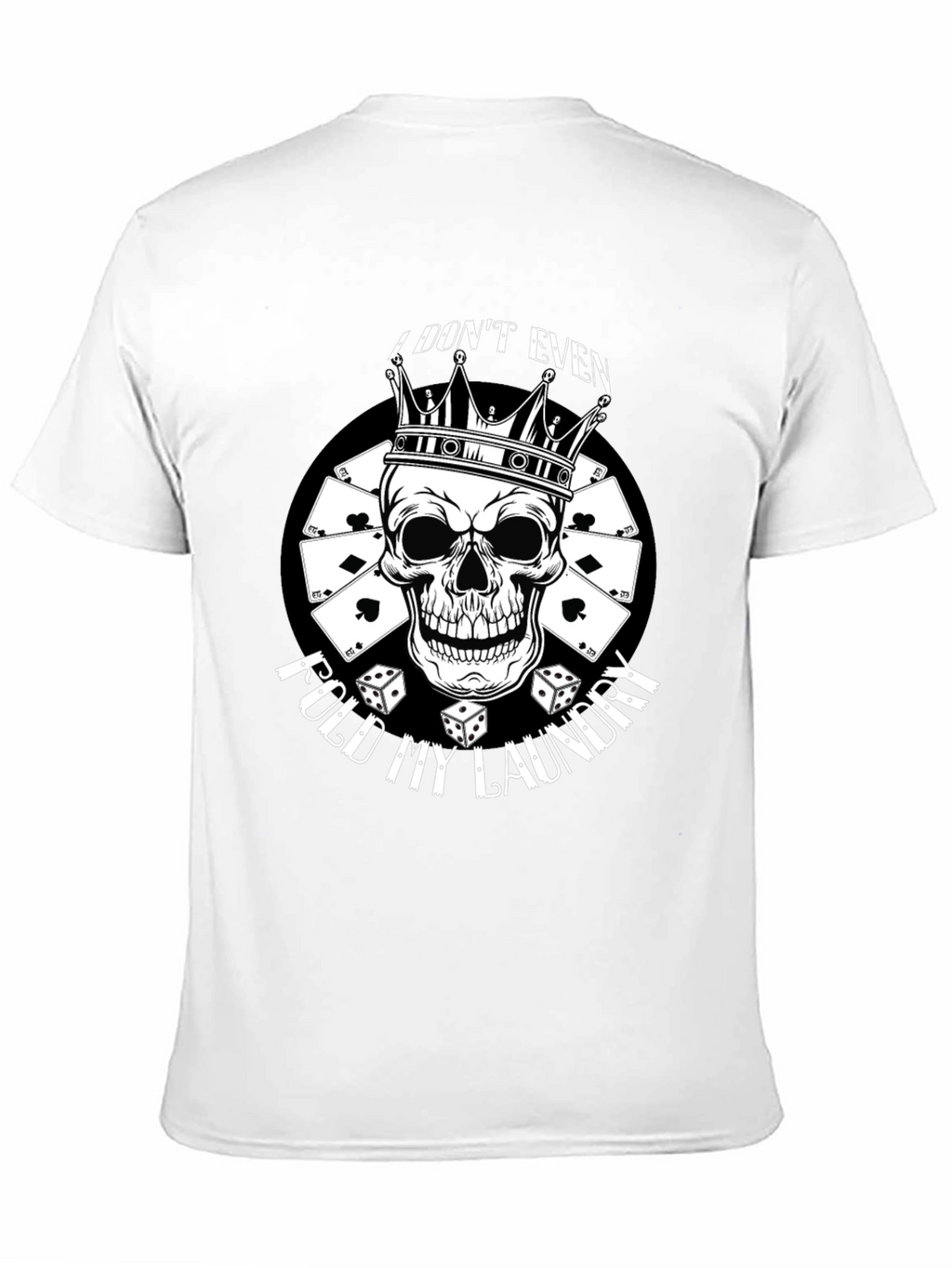 I Dont Even Fold My Laundry Skull Graphic Tee