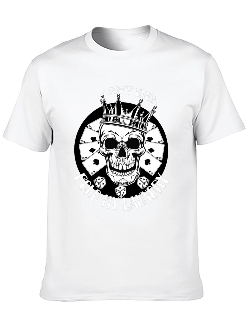 I Dont Even Fold My Laundry Skull Graphic Tee