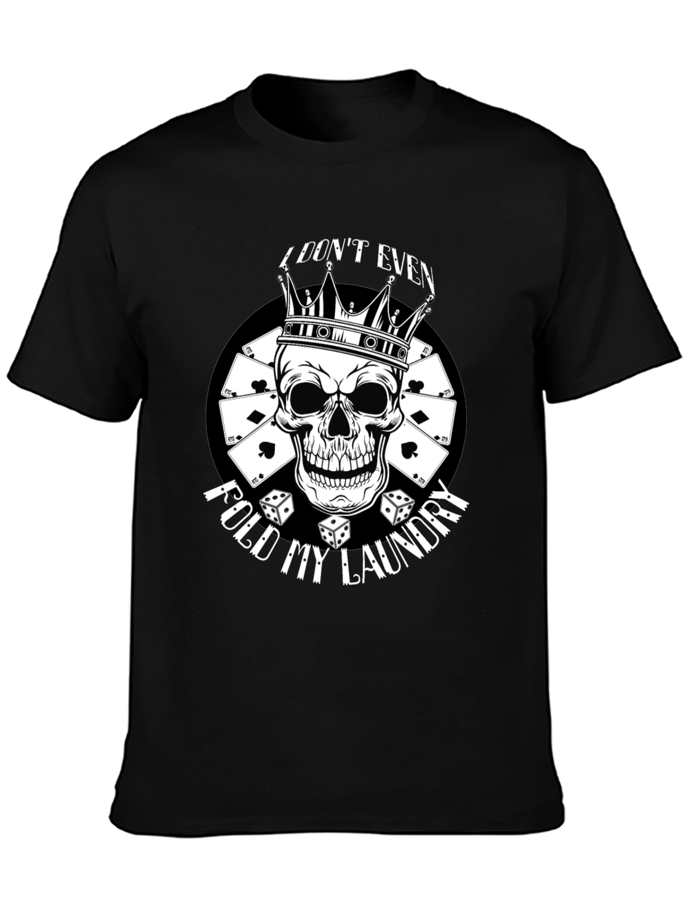 I Dont Even Fold My Laundry Skull Graphic Tee