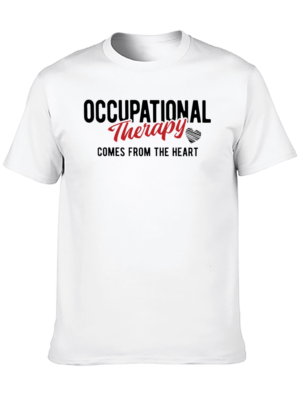 Occupational Therapy T-Shirt: Comes From The Heart