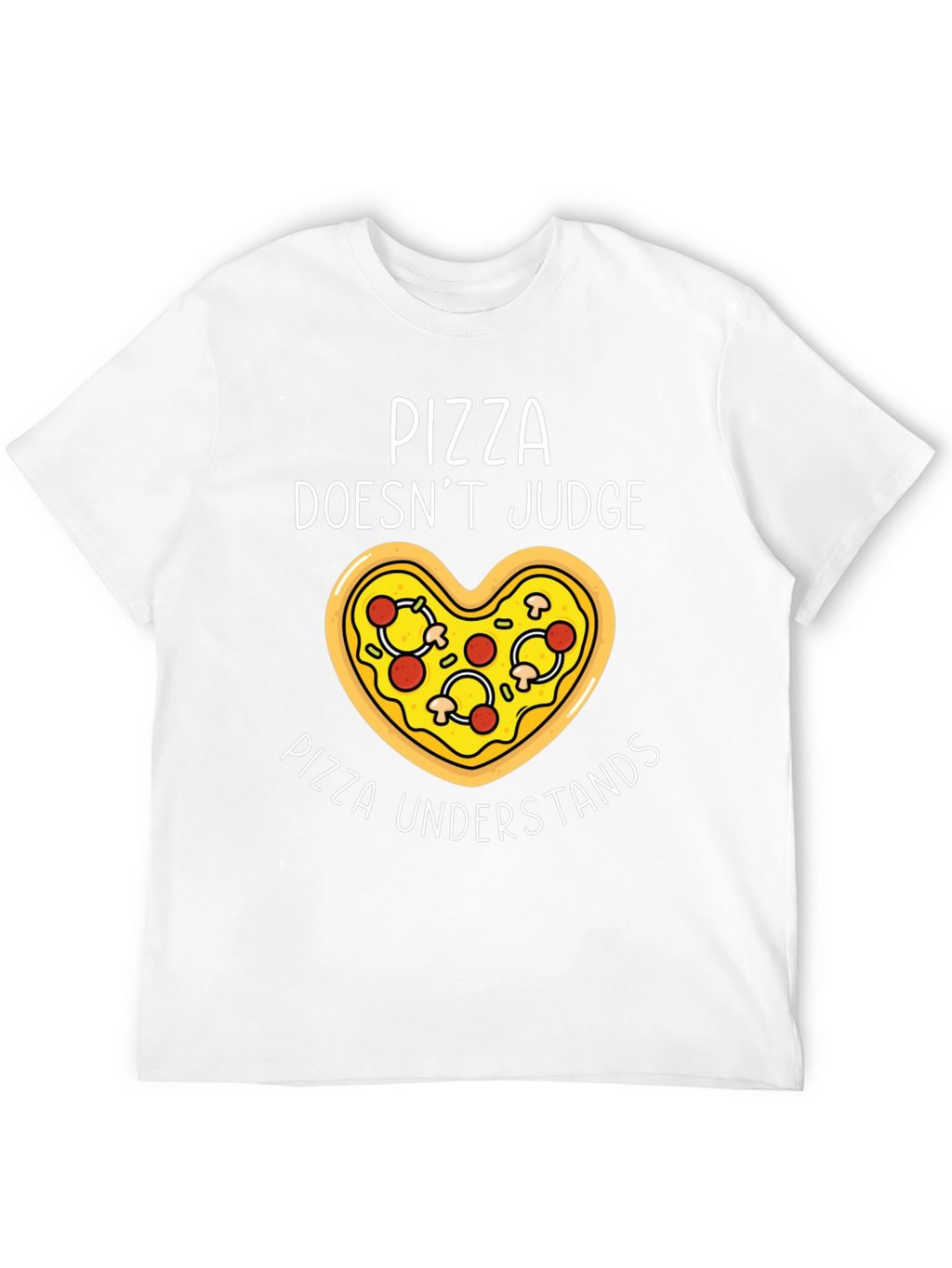 Pizza Lover T-Shirt - Pizza Doesnt Judge Pizza Understands