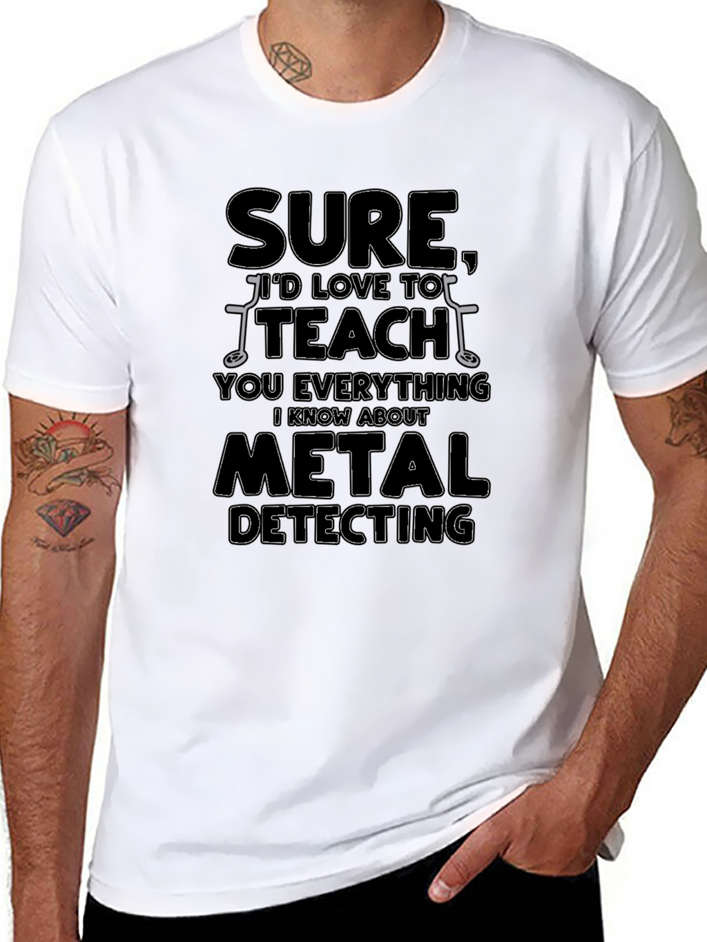 Sure Id Love to Teach You Metal Detecting T-Shirt