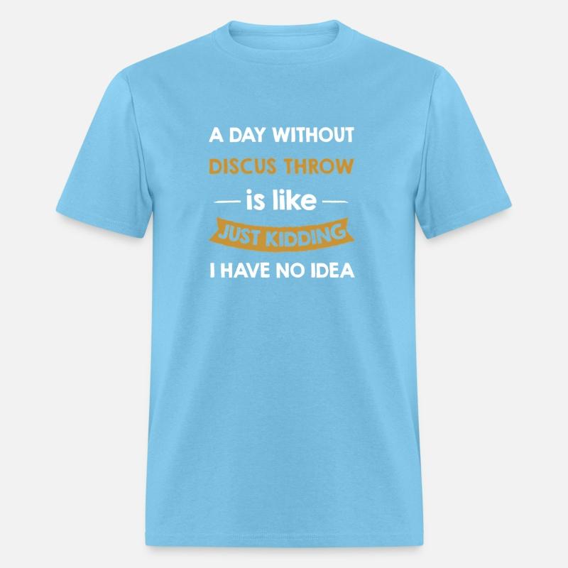 A Day Without My Discus Throw Is Like Just Kidding