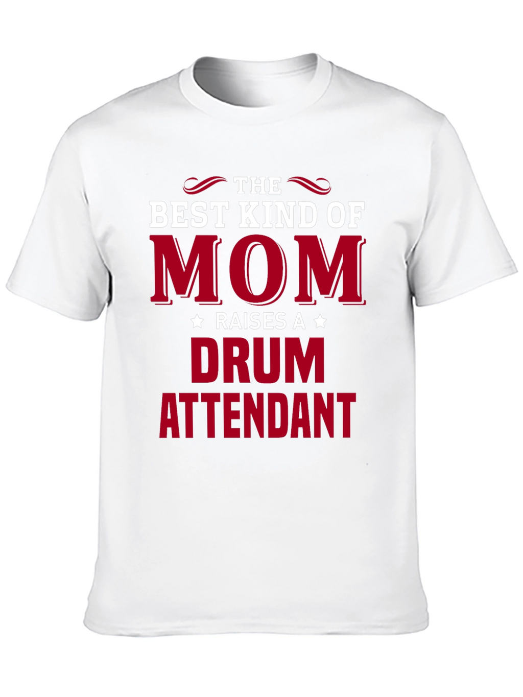 Best Kind of Mom Drum Attendant T-Shirt