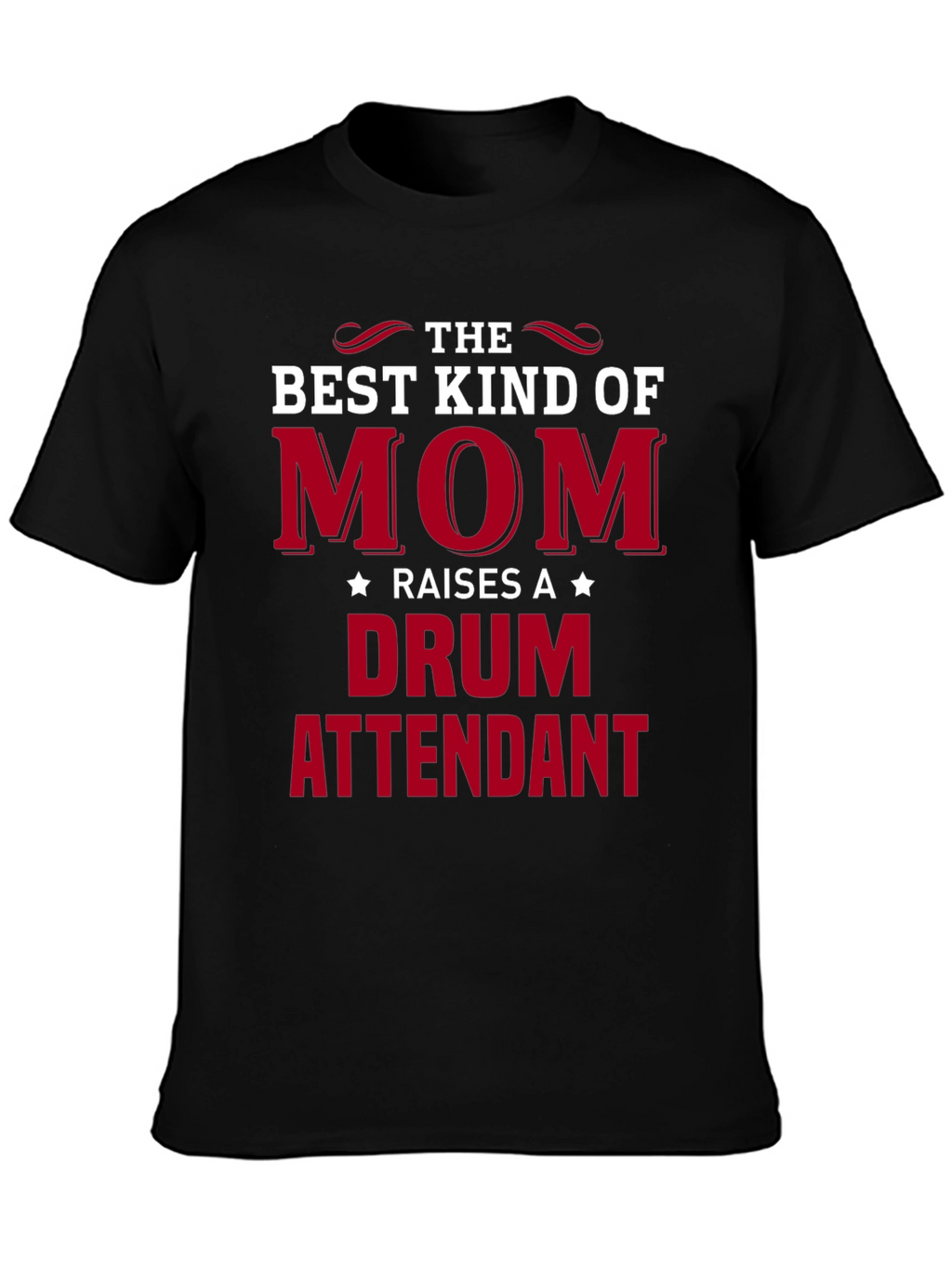 Best Kind of Mom Drum Attendant T-Shirt