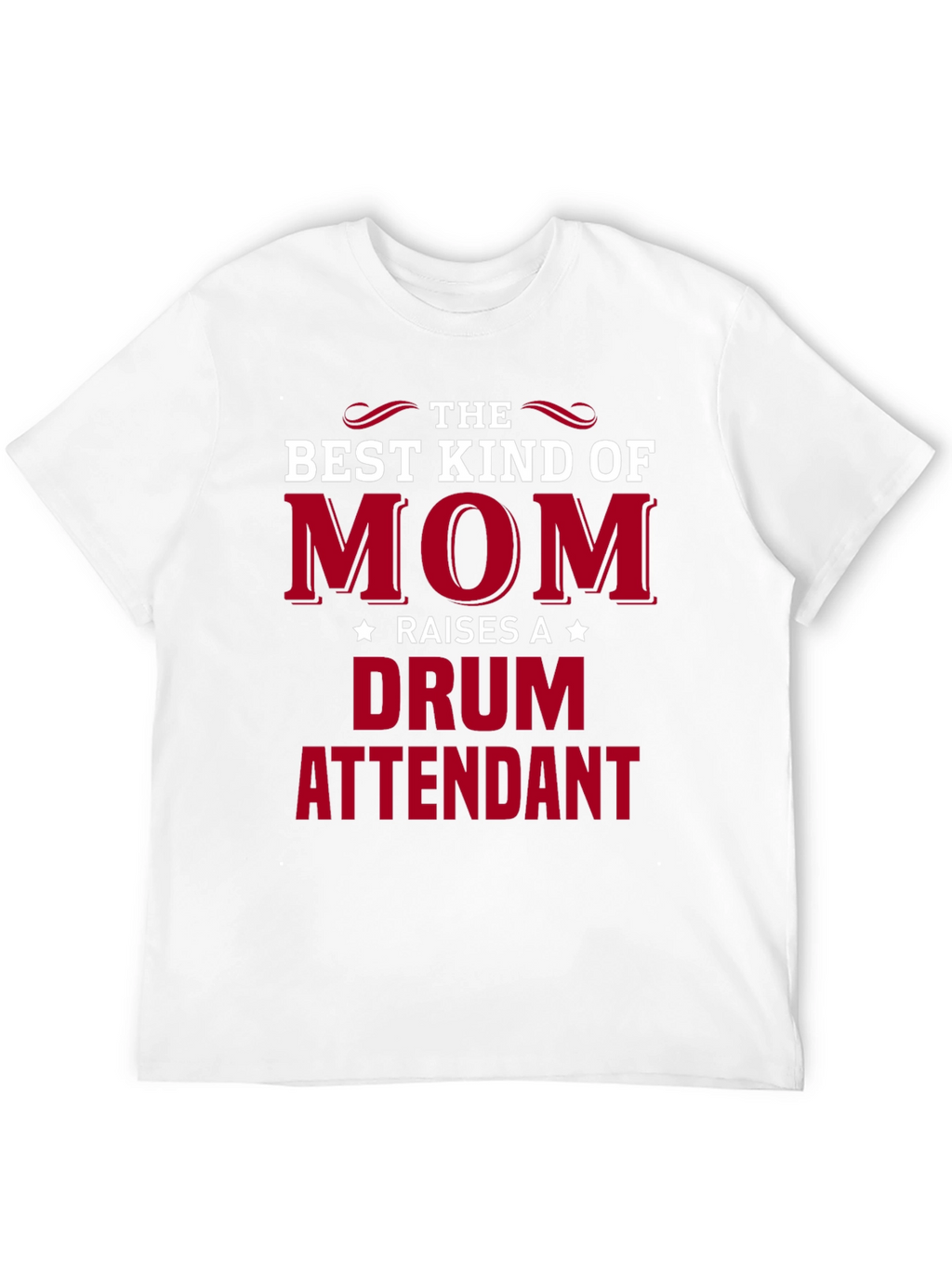 Best Kind of Mom Drum Attendant T-Shirt