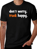 Dont Worry Truck Happy Graphic Tee