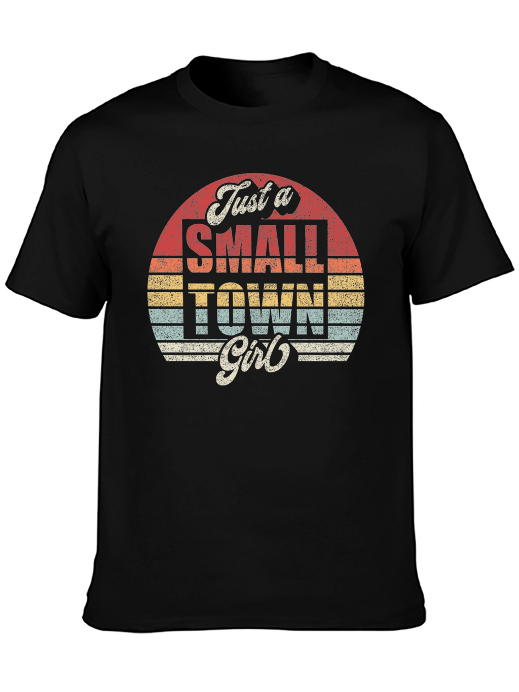 Just a Small Town Girl T-Shirt