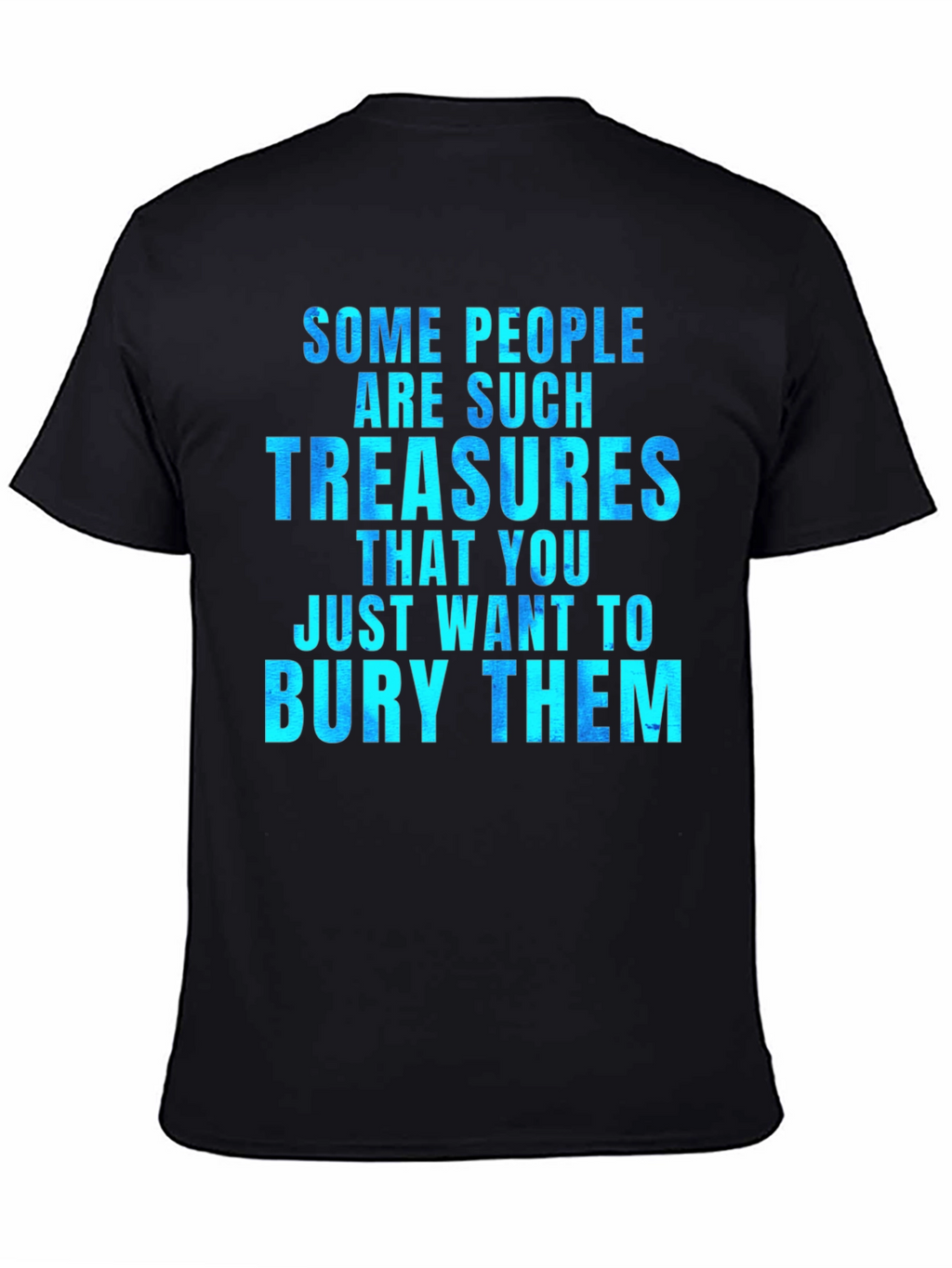 Funny Some People Are Such Treasures Graphic Tee