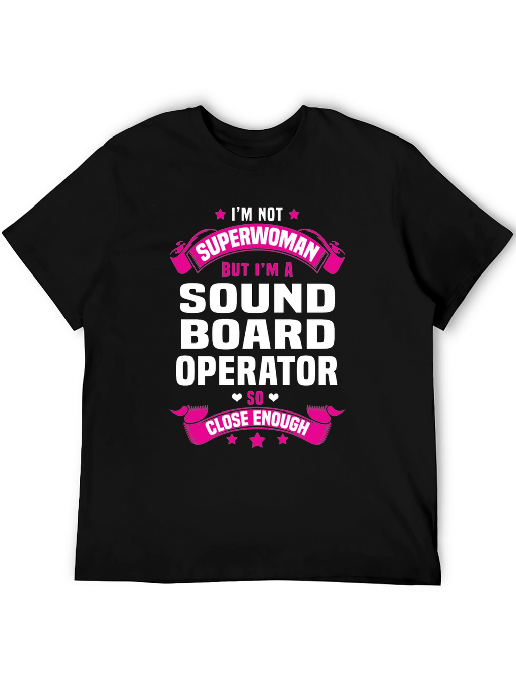 Sound Board Operator T-Shirt - Superwoman Close Enough
