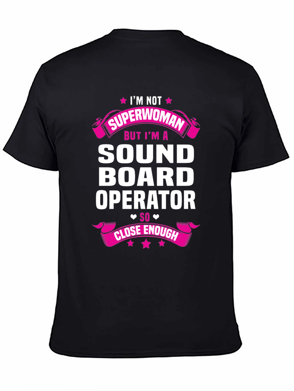 Sound Board Operator T-Shirt - Superwoman Close Enough