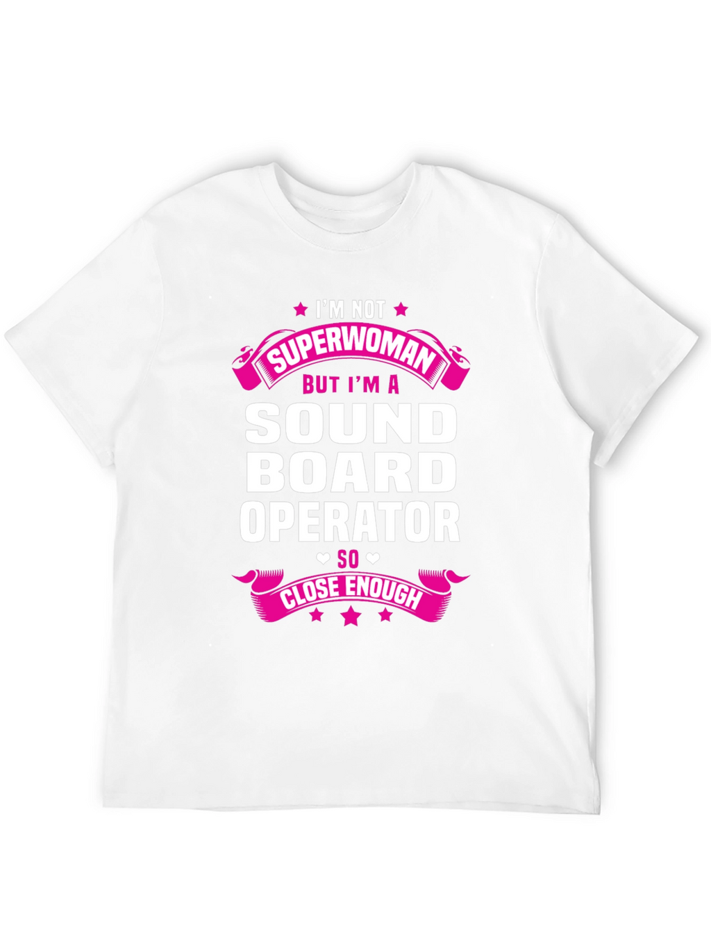 Sound Board Operator T-Shirt - Superwoman Close Enough