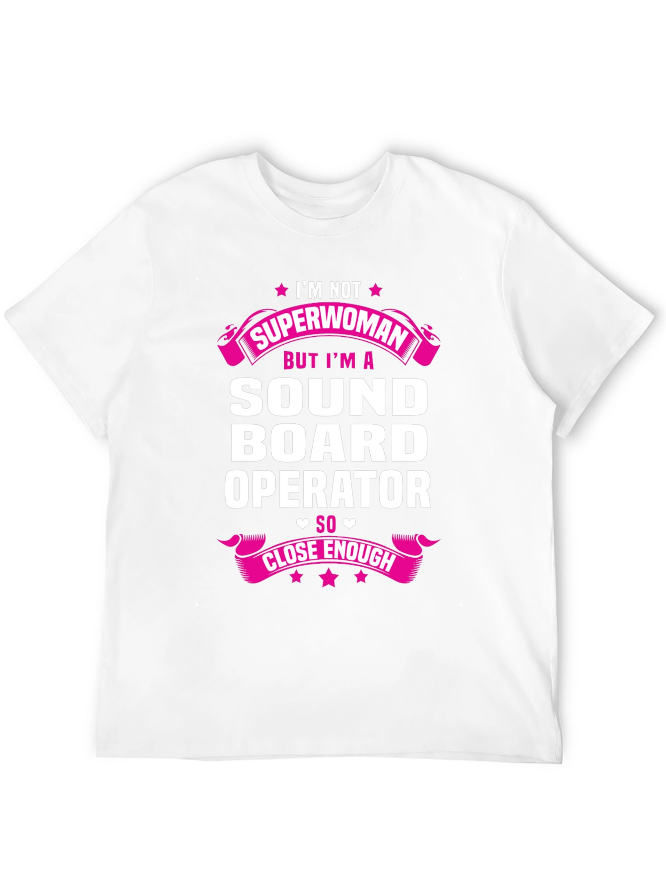 Sound Board Operator T-Shirt - Superwoman Close Enough