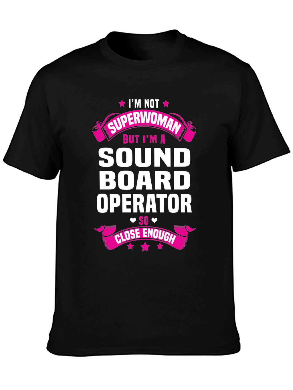 Sound Board Operator T-Shirt - Superwoman Close Enough