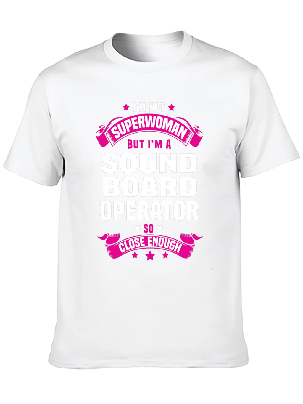 Sound Board Operator T-Shirt - Superwoman Close Enough