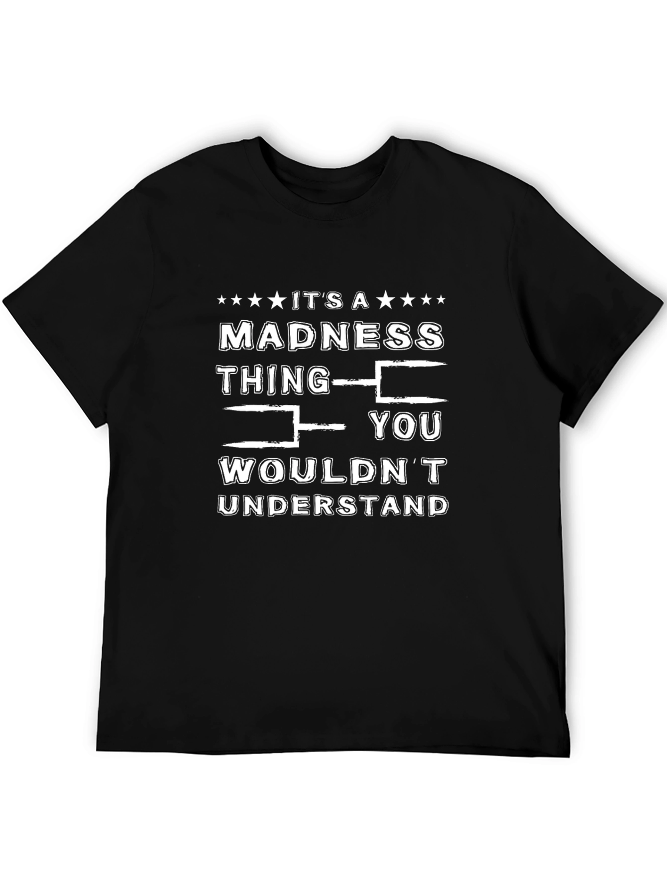 Madness Thing Graphic T-Shirt - Funny Novelty Tee