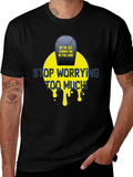 Stop Worrying T-Shirt - Funny Graphic Tee