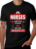 Nurses Cant Fix Stupid Graphic T-Shirt
