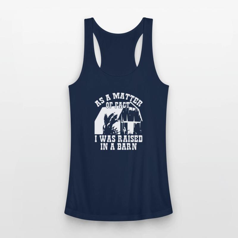 As A Matter Of Fact I Was Raised In A Barn