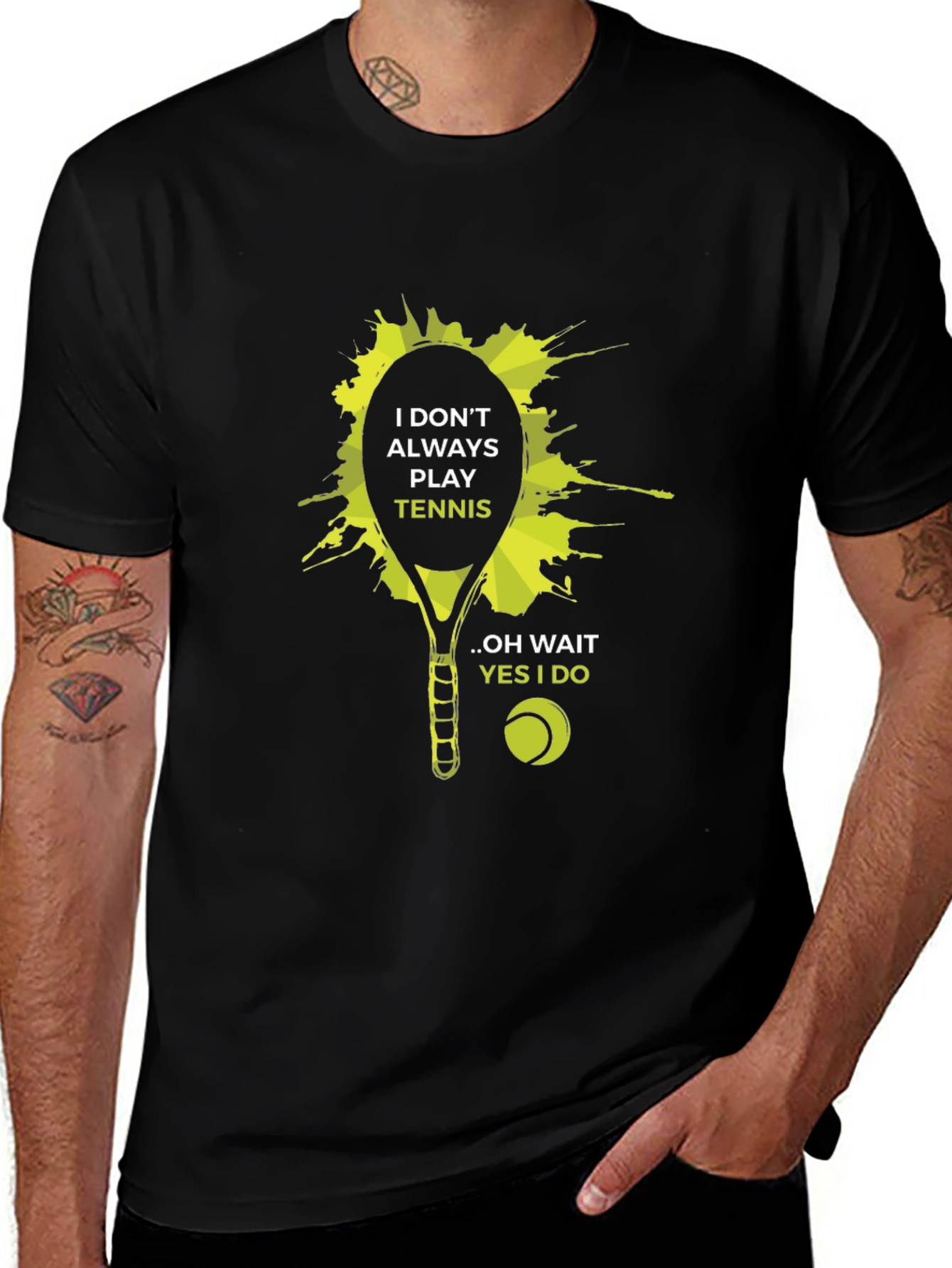Funny Tennis Player T-Shirt: I Dont Always Play Tennis