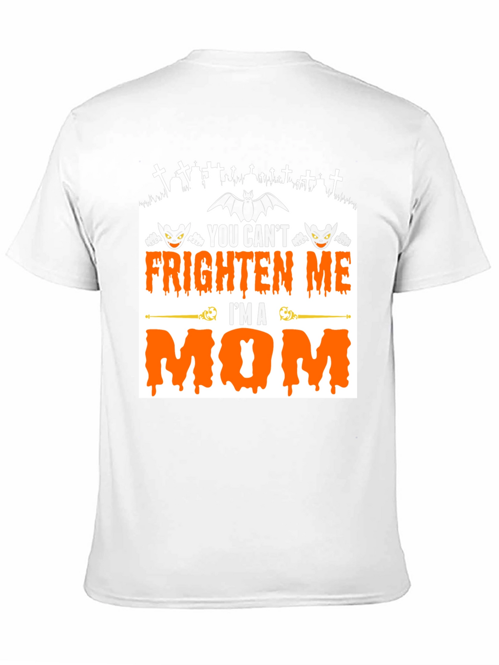 You Cant Frighten Me Im A Mom Halloween T-Shirt