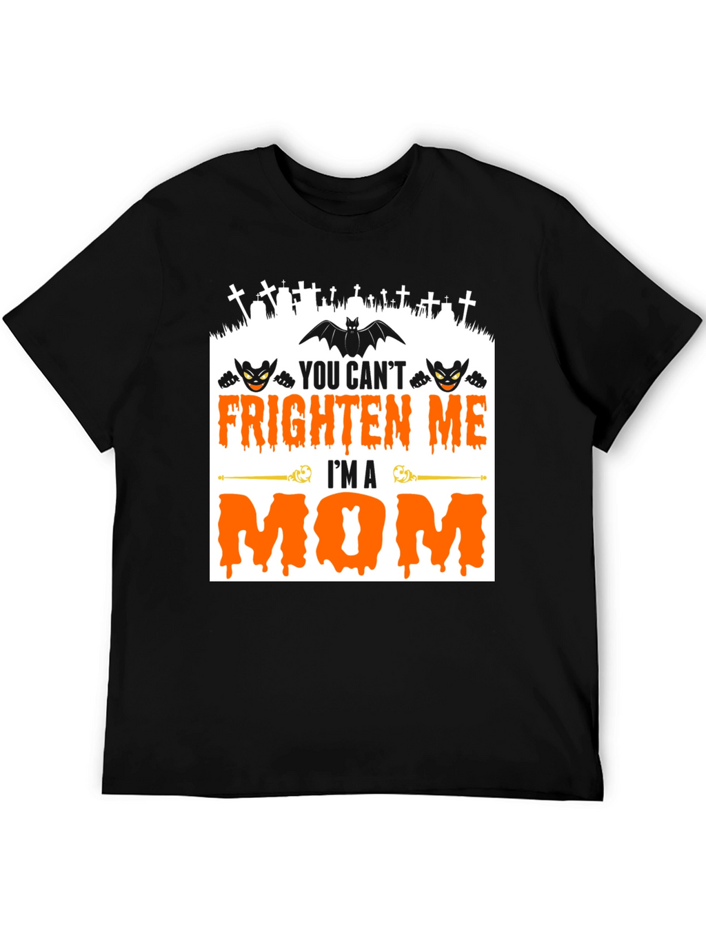 You Cant Frighten Me Im A Mom Halloween T-Shirt