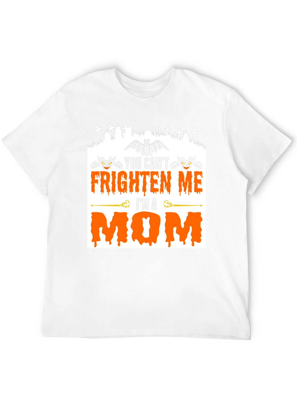 You Cant Frighten Me Im A Mom Halloween T-Shirt